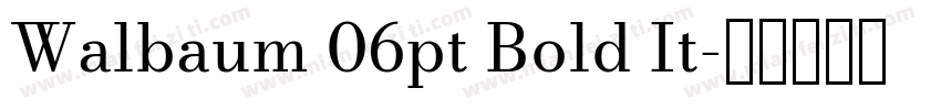 Walbaum 06pt Bold It字体转换